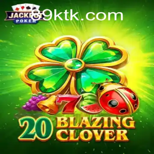 Descubra o Universo do Jogo 20BlazingClover e a Revolução de 89K.COM